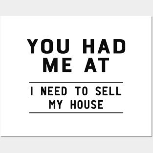 Real Estate Agent - You had me at I need to sell my house Posters and Art